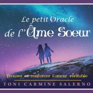 Le petit oracle de l’âme soeur: Trouver et renforcer l’amour véritable