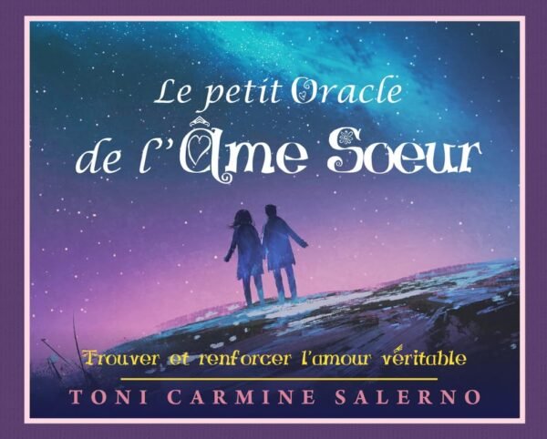 Le petit oracle de l'âme soeur: Trouver et renforcer l'amour véritable