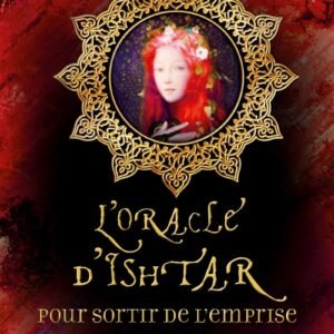 Oracle Ishtar pour sortir de l’emprise